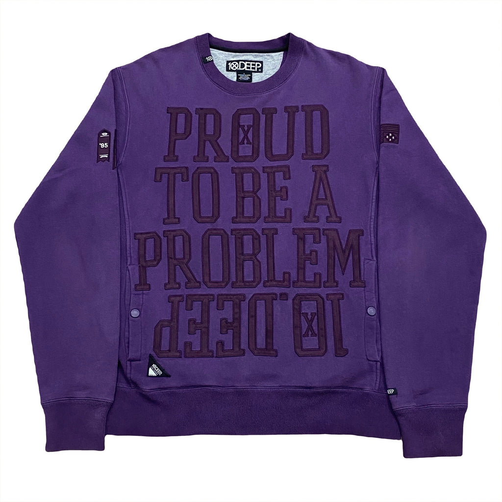10 Deep Proud To Be A Problem Crewneck Sweatshirt Large